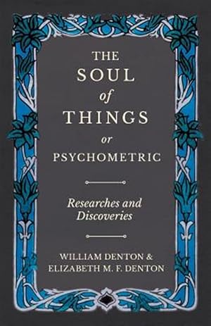 Immagine del venditore per The Soul of Things or Psychometric - Researches and Discoveries venduto da GreatBookPrices