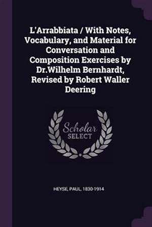 Imagen del vendedor de L'Arrabbiata / With Notes, Vocabulary, and Material for Conversation and Composition Exercises by Dr.Wilhelm Bernhardt, Revised by Robert Waller Deeri a la venta por GreatBookPrices
