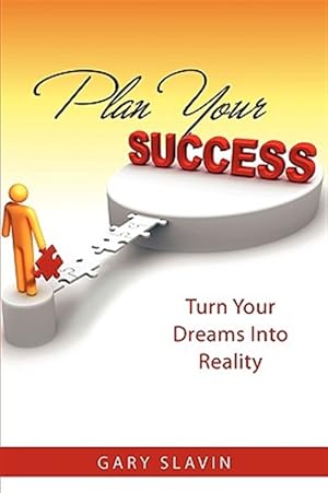 Immagine del venditore per Plan Your Success: Turn Your Dreams Into Reality venduto da GreatBookPrices