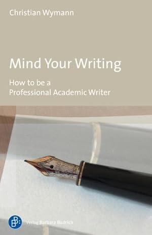 Immagine del venditore per Mind Your Writing : How to Be a Professional Academic Writer venduto da GreatBookPrices
