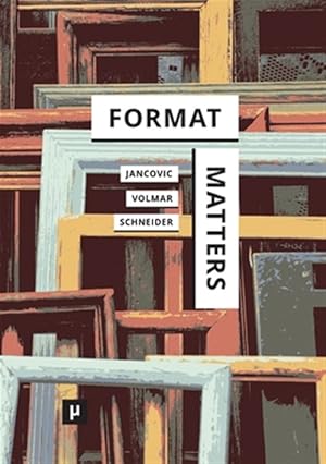 Immagine del venditore per Format Matters:Standards, Practices, and Politics in Media Cultures venduto da GreatBookPrices