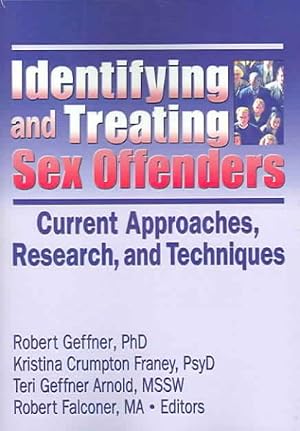 Immagine del venditore per Identifying and Treating Sex Offenders : Current Approaches, Research, and Techniques venduto da GreatBookPrices
