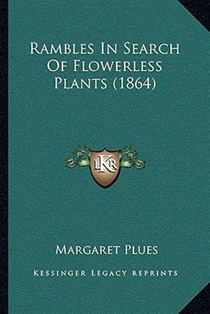 Seller image for Rambles in Search of Flowerless Plants (1864) for sale by GreatBookPrices