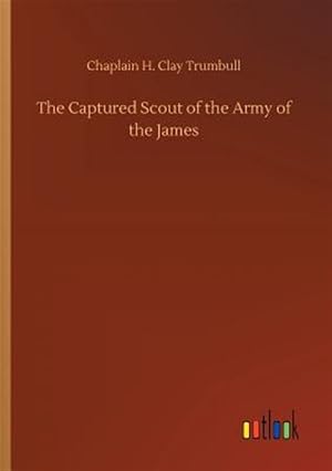 Seller image for The Captured Scout of the Army of the James for sale by GreatBookPrices