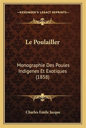 Seller image for Le Poulailler: Monographie Des Poules Indigenes Et Exotiques (1858) for sale by GreatBookPrices