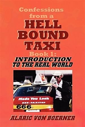 Imagen del vendedor de Confessions from a Hell Bound Taxi, BOOK 1: Introduction to the Real World a la venta por GreatBookPrices