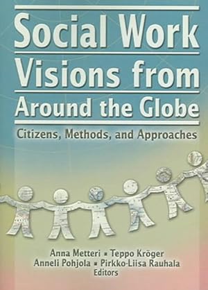 Imagen del vendedor de Social Work Visions From Around The Globe : Citizens, Methods, And Approaches a la venta por GreatBookPrices