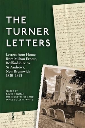 Imagen del vendedor de Turner Letters : Letters from Home; From Milton Ernest, Bedfordshire to St Andrews, New Brunswick 1830-1845 a la venta por GreatBookPrices