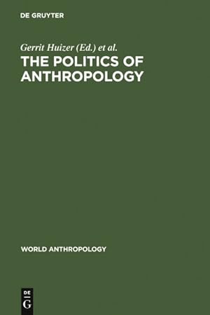 Immagine del venditore per Politics of Anthropology : From Colonialism and Sexism Toward a View from Below venduto da GreatBookPrices