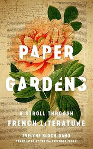 Immagine del venditore per Paper Gardens : A Stroll Through French Literature venduto da GreatBookPrices