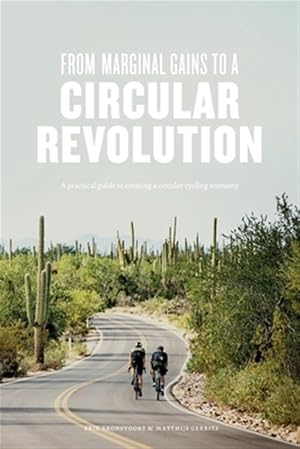 Imagen del vendedor de From Marginal Gains to a Circular Revolution: A practical guide to creating a circular cycling economy a la venta por GreatBookPrices