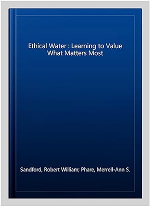 Seller image for Ethical Water : Learning to Value What Matters Most for sale by GreatBookPrices