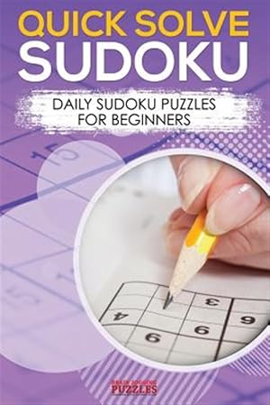 Immagine del venditore per Quick Solve Sudoku : Daily Sudoku Puzzles for Beginners venduto da GreatBookPrices