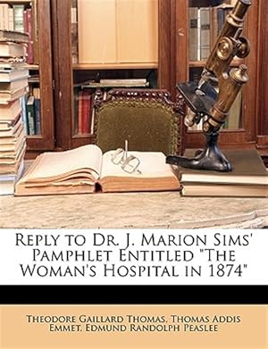 Imagen del vendedor de Reply to Dr. J. Marion Sims' Pamphlet Entitled "The Woman's Hospital in 1874" a la venta por GreatBookPrices