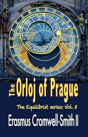 Bild des Verk�ufers f�r The Orloj of Prague: The Equilibrist series: Vol. 5 zum Verkauf von GreatBookPrices