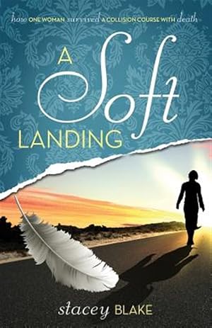 Immagine del venditore per A Soft Landing: How One Woman Survived a Collision Course with Death venduto da GreatBookPrices