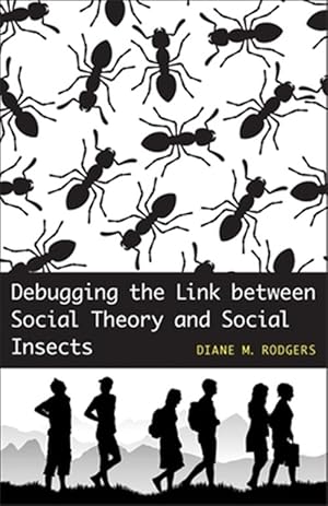 Imagen del vendedor de Debugging the Link Between Social Theory and Social Insects a la venta por GreatBookPrices