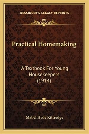 Seller image for Practical Homemaking: A Textbook for Young Housekeepers (1914) for sale by GreatBookPrices