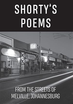 Seller image for Shorty's Poems: Homeless poetry from the streets of Melville, Johannesburg for sale by GreatBookPrices