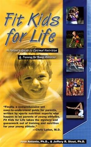 Imagen del vendedor de Fit Kids for Life : A Parents' Guide to Optimal Nutrition & Training for Young Athletes a la venta por GreatBookPrices