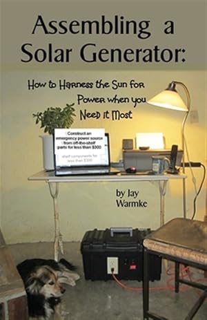 Immagine del venditore per Assembling a Solar Generator: How to Harness the Sun for Power when you Need it Most venduto da GreatBookPrices