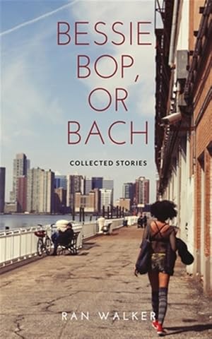 Immagine del venditore per Bessie, Bop, or Bach: Collected Stories venduto da GreatBookPrices
