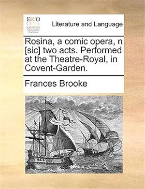 Immagine del venditore per Rosina, a comic opera, n [sic] two acts. Performed at the Theatre-Royal, in Covent-Garden. venduto da GreatBookPrices