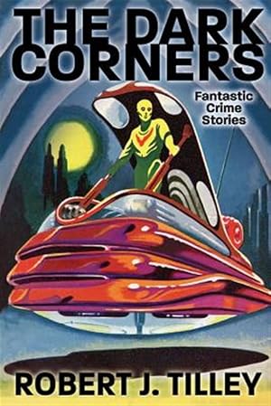 Imagen del vendedor de The Dark Corners: Fantastic Crime Stories a la venta por GreatBookPrices