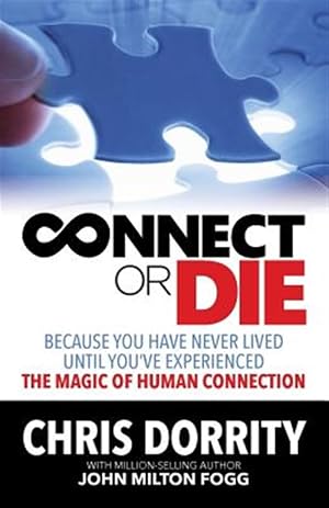 Seller image for Connect or Die: Because you have never lived until you've experienced the MAGIC of human connection for sale by GreatBookPrices
