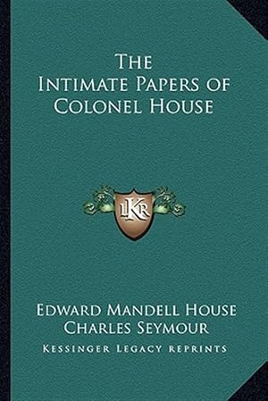 Seller image for The Intimate Papers of Colonel House for sale by GreatBookPrices