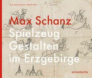 Imagen del vendedor de Max Schanz : Spielzeug Gestalten Im Erzgebirge -Language: german a la venta por GreatBookPrices