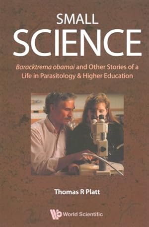 Seller image for Small Science : Baracktrema Obamai and Other Stories of a Life in Parasitology & Higher Education for sale by GreatBookPrices