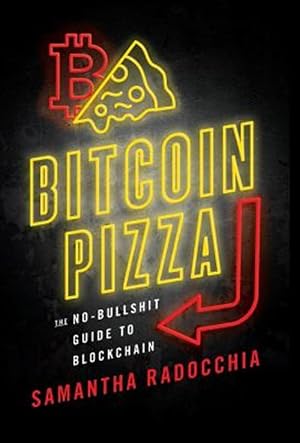 Image du vendeur pour Bitcoin Pizza : The No-bullshit Guide to Blockchain mis en vente par GreatBookPrices