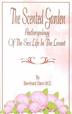Immagine del venditore per Scented Garden : Anthropology of the Sex Life in the Levant venduto da GreatBookPrices