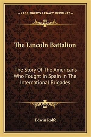 Immagine del venditore per The Lincoln Battalion: The Story of the Americans Who Fought in Spain in the International Brigades venduto da GreatBookPrices