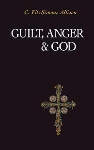 Immagine del venditore per Guilt, Anger, and God venduto da GreatBookPrices