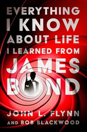 Immagine del venditore per Everything I Know About Life I Learned from James Bond venduto da GreatBookPrices