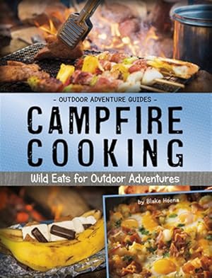 Imagen del vendedor de Campfire Cooking : Wild Eats for Outdoor Adventures a la venta por GreatBookPrices