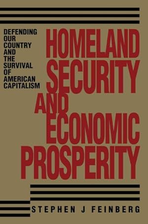 Imagen del vendedor de Homeland Security and Economic Prosperity : Defending Our Country and the Survival of American Capitalism a la venta por GreatBookPrices
