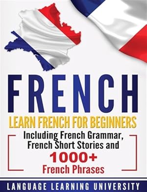Imagen del vendedor de French: Learn French For Beginners Inclu a la venta por GreatBookPrices