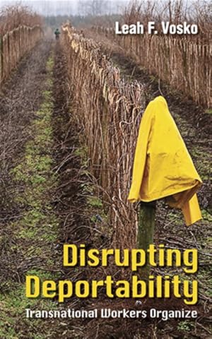 Imagen del vendedor de Disrupting Deportability : Transnational Workers Organize a la venta por GreatBookPrices