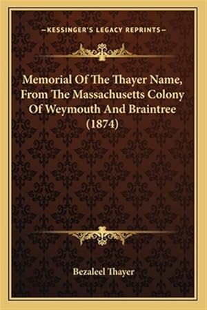 Immagine del venditore per Memorial of the Thayer Name, from the Massachusetts Colony of Weymouth and Braintree (1874) venduto da GreatBookPrices