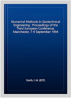 Seller image for Numerical Methods in Geotechnical Engineering : Proceedings of the Third European Conference, Manchester, 7-9 September 1994 for sale by GreatBookPrices