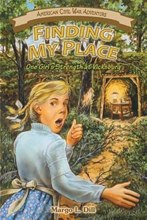 Bild des Verk�ufers f�r Finding My Place: One Girl's Strength at Vicksburg zum Verkauf von GreatBookPrices