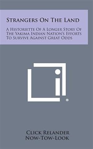 Seller image for Strangers on the Land: A Historiette of a Longer Story of the Yakima Indian Nation's Efforts to Survive Against Great Odds for sale by GreatBookPrices