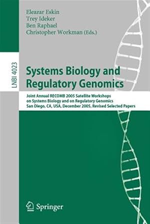Imagen del vendedor de Systems Biology and Regulatory Genomics : Joint Annual Recomb 2005 Satellite Workshops on Systems Biology, and on Regulatory Genomics, San Diego, Ca, USA, December 2-4, 2005, Revised Selected Papers a la venta por GreatBookPrices