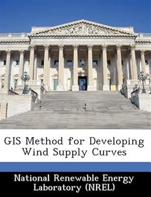 Image du vendeur pour GIS Method for Developing Wind Supply Curves mis en vente par GreatBookPrices