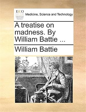 Immagine del venditore per A treatise on madness. By William Battie . venduto da GreatBookPrices