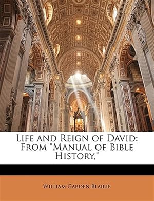 Imagen del vendedor de Life and Reign of David: From "Manual of Bible History," a la venta por GreatBookPrices