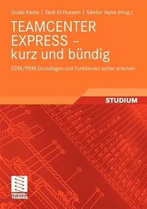 Seller image for Teamcenter Express - Kurz und bundig : EDM/PDM Grundlagen und funktionen sicher erlernen -Language: German for sale by GreatBookPrices